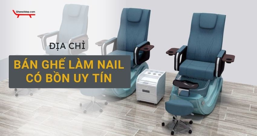 Địa chỉ bán ghế làm nail có bồn uy tín