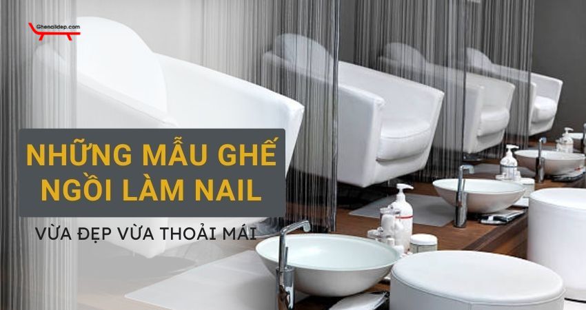 Những mẫu ghế ngồi làm nail đẹp