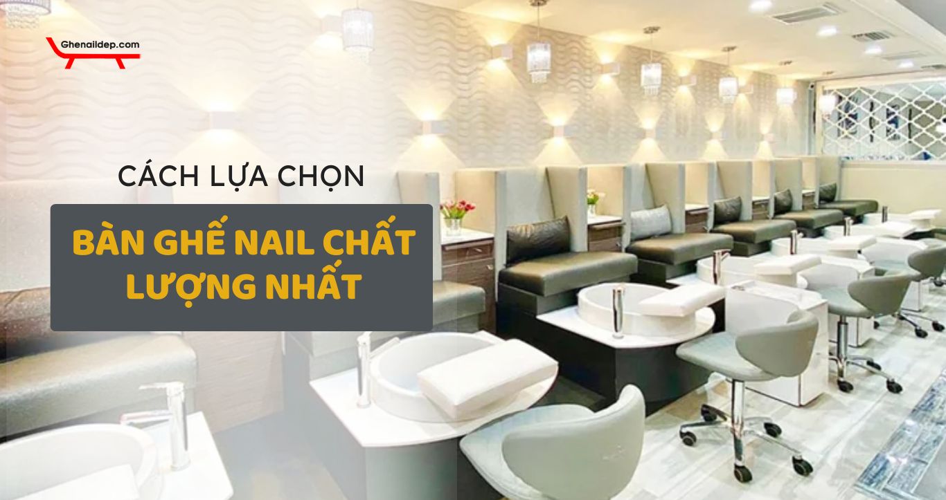 Cách chọn bàn ghế nail